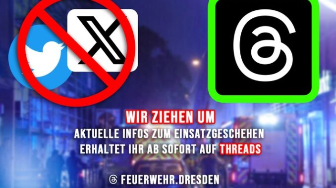 FW Dresden: Feuerwehr Dresden verlässt den Kurznachrichtendienst &quot;X&quot; und wechselt zu &quot;Threads&quot;