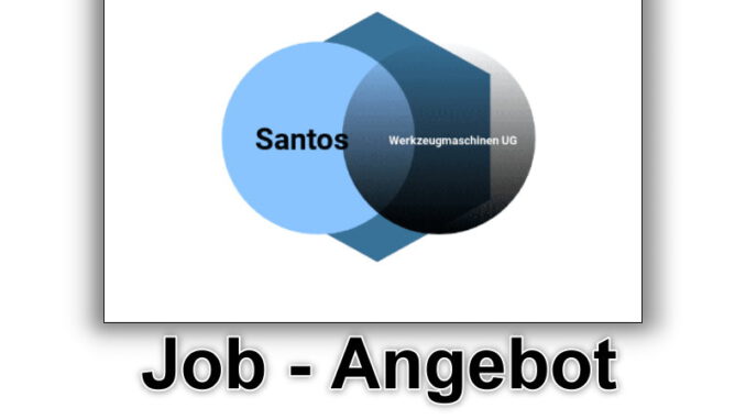Job Angebot Santos Werkzeugmaschinen Ug - Hasloch